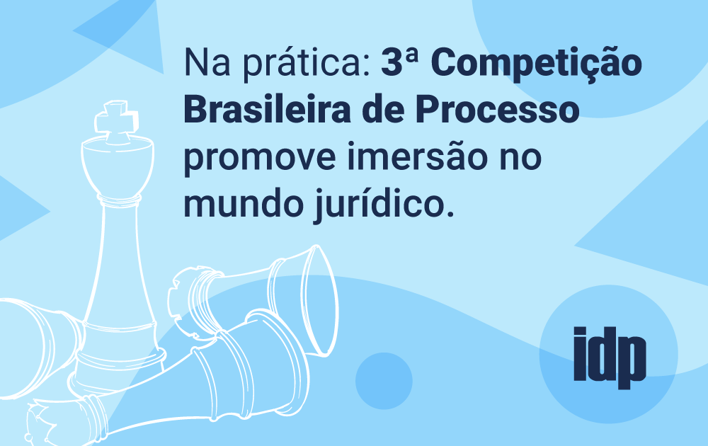 Na prática: 3ª Competição Brasileira de Processo promove imersão no mundo jurídico