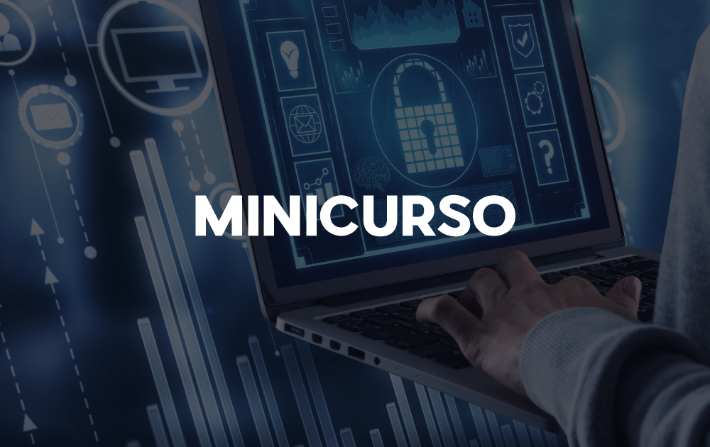 Minicurso: A proteção de dados como mecanismo de mitigação de riscos