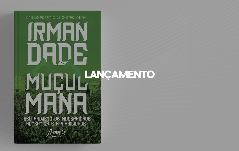Lançamento do livro “Irmandade muçulmana e seu projeto autêntico de modernidade”