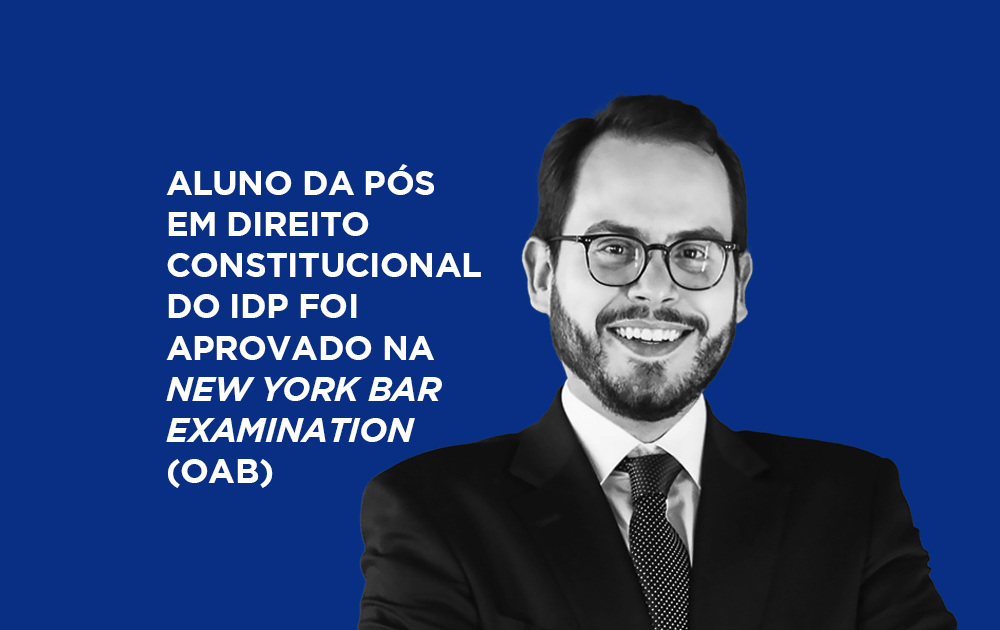 Aluno da Pós Graduação em Direito Constitucional do IDP foi aprovado na New York Bar Examination (OAB)