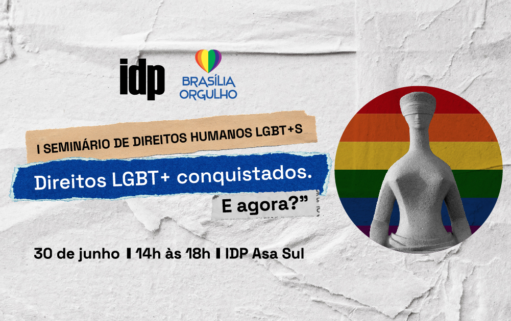 IDP e Brasília Orgulho promovem o I Seminário de Direitos Humanos LGBT+s na semana do orgulho