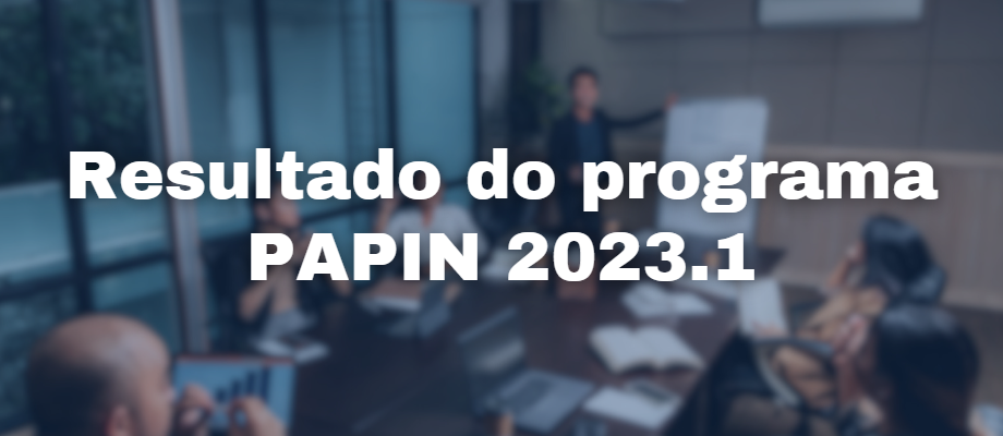 Resultado do programa PAPIN 2023.1