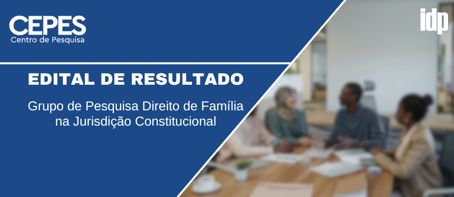 EDITAL DE RESULTADO: Grupo de Pesquisa Direito de Família na Jurisdição Constitucional
